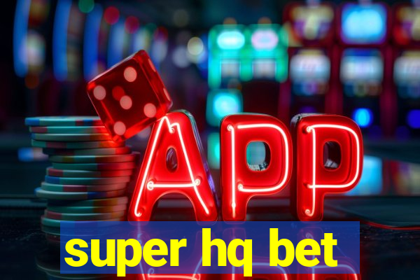 super hq bet